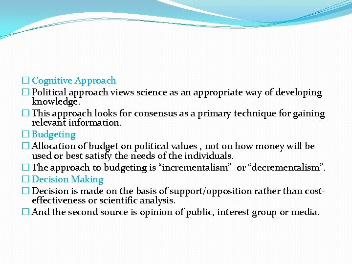 � Cognitive Approach � Political approach views science as an appropriate way of developing