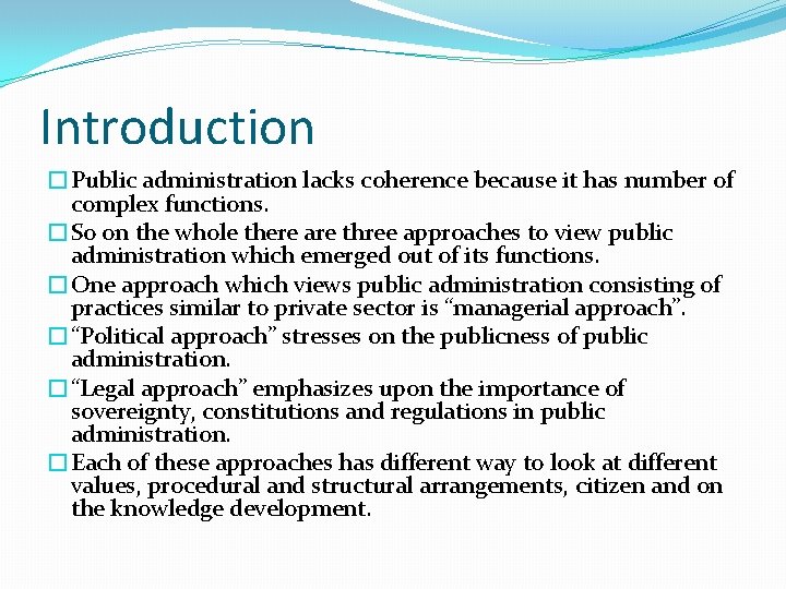 Introduction �Public administration lacks coherence because it has number of complex functions. �So on