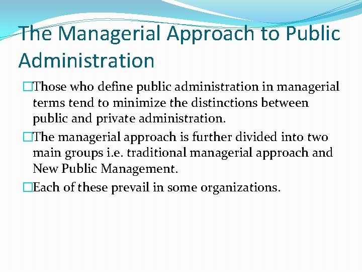 The Managerial Approach to Public Administration �Those who define public administration in managerial terms The Managerial Approach to Public Administration �Those who define public administration in managerial terms