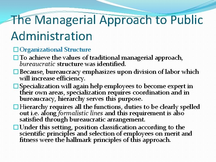 The Managerial Approach to Public Administration �Organizational Structure �To achieve the values of traditional