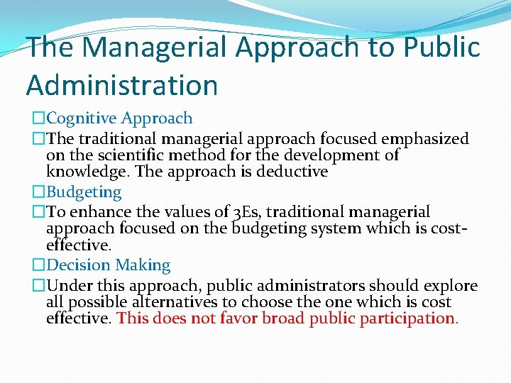 The Managerial Approach to Public Administration �Cognitive Approach �The traditional managerial approach focused emphasized