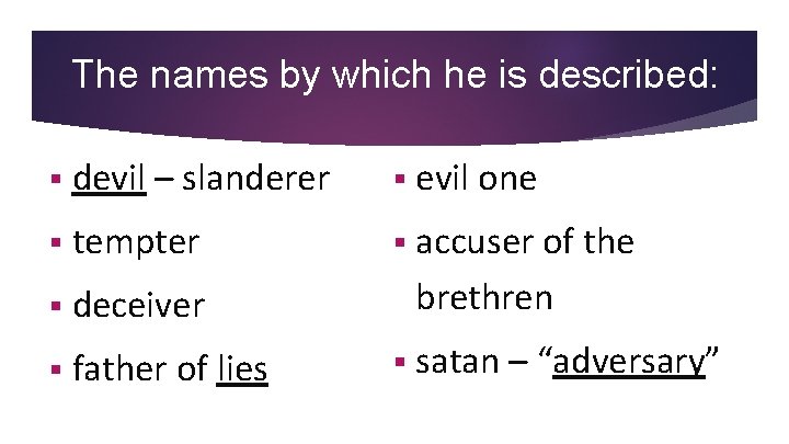 The names by which he is described: § devil – slanderer § evil one