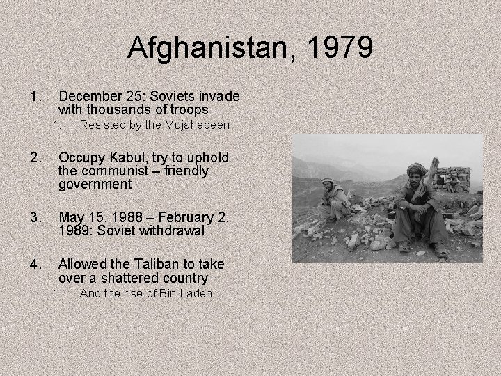 Afghanistan, 1979 1. December 25: Soviets invade with thousands of troops 1. Resisted by