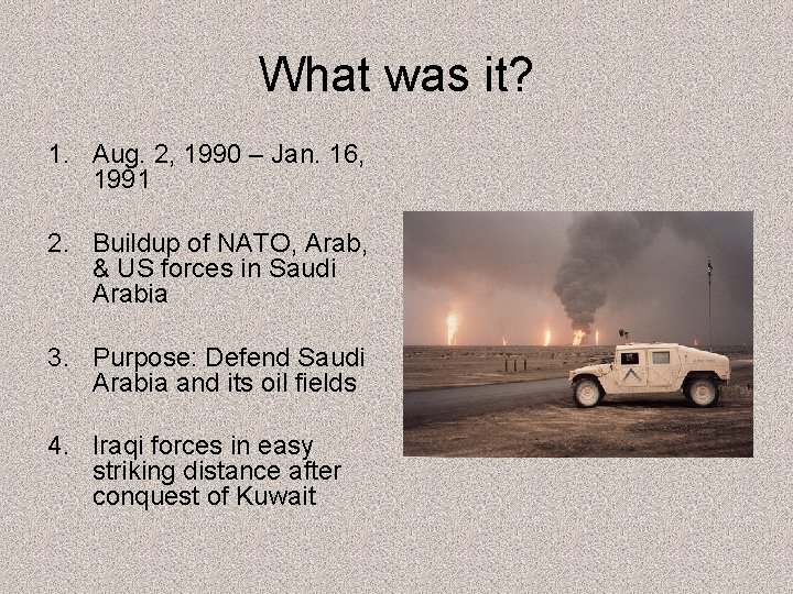 What was it? 1. Aug. 2, 1990 – Jan. 16, 1991 2. Buildup of