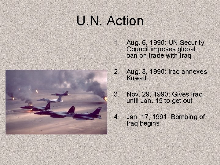 U. N. Action 1. Aug. 6, 1990: UN Security Council imposes global ban on