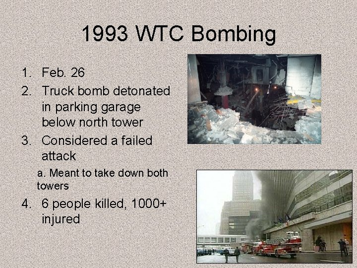 1993 WTC Bombing 1. Feb. 26 2. Truck bomb detonated in parking garage below