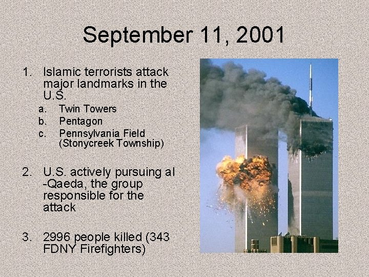 September 11, 2001 1. Islamic terrorists attack major landmarks in the U. S. a.