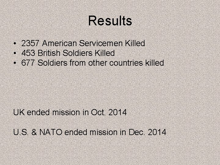Results • 2357 American Servicemen Killed • 453 British Soldiers Killed • 677 Soldiers