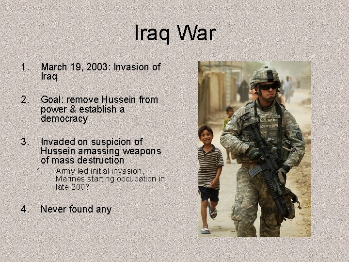 Iraq War 1. March 19, 2003: Invasion of Iraq 2. Goal: remove Hussein from