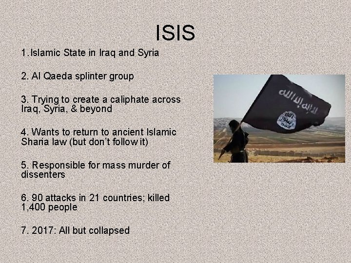 ISIS 1. Islamic State in Iraq and Syria 2. Al Qaeda splinter group 3.