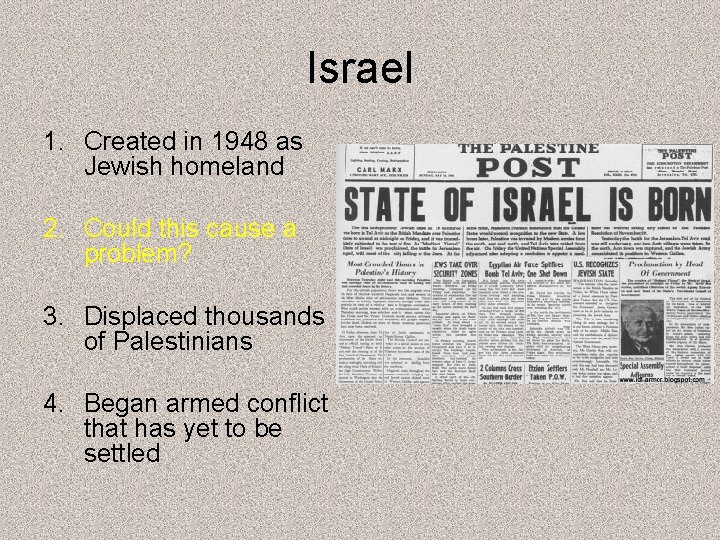 Israel 1. Created in 1948 as Jewish homeland 2. Could this cause a problem?