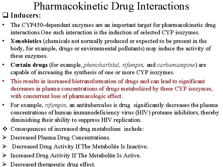 Pharmacokinetic Drug Interactions q Inducers: • The CYP 450 -dependent enzymes are an important