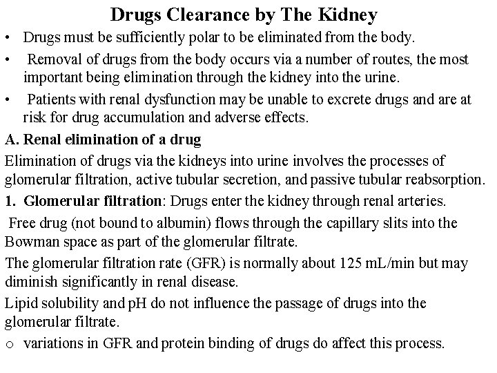 Drugs Clearance by The Kidney • Drugs must be sufficiently polar to be eliminated