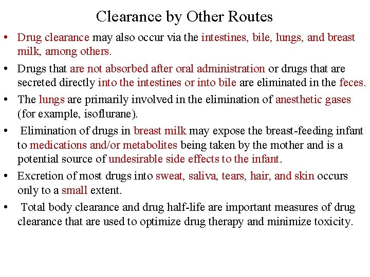 Clearance by Other Routes • Drug clearance may also occur via the intestines, bile,