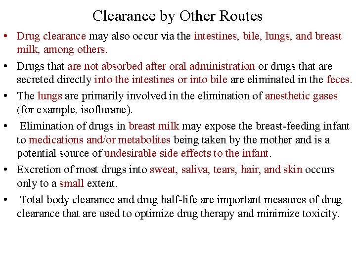 Clearance by Other Routes • Drug clearance may also occur via the intestines, bile,