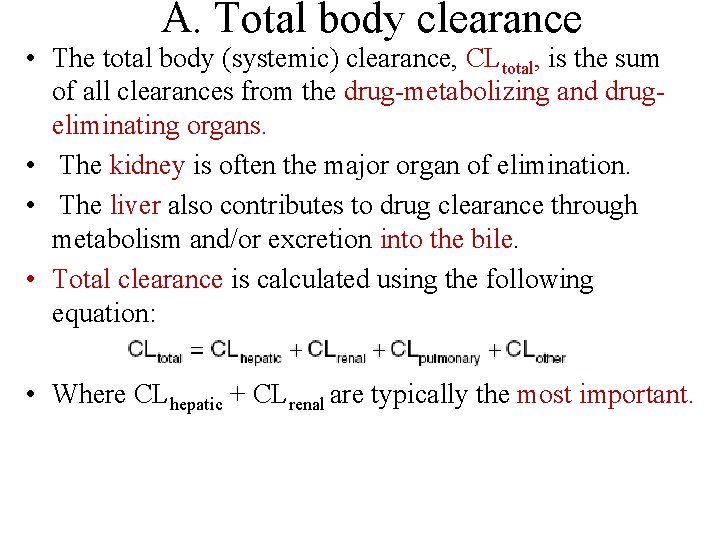 A. Total body clearance • The total body (systemic) clearance, CLtotal, is the sum