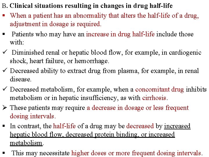 B. Clinical situations resulting in changes in drug half-life § When a patient has