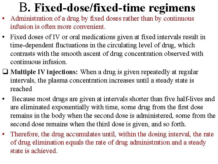 B. Fixed-dose/fixed-time regimens • Administration of a drug by fixed doses rather than by