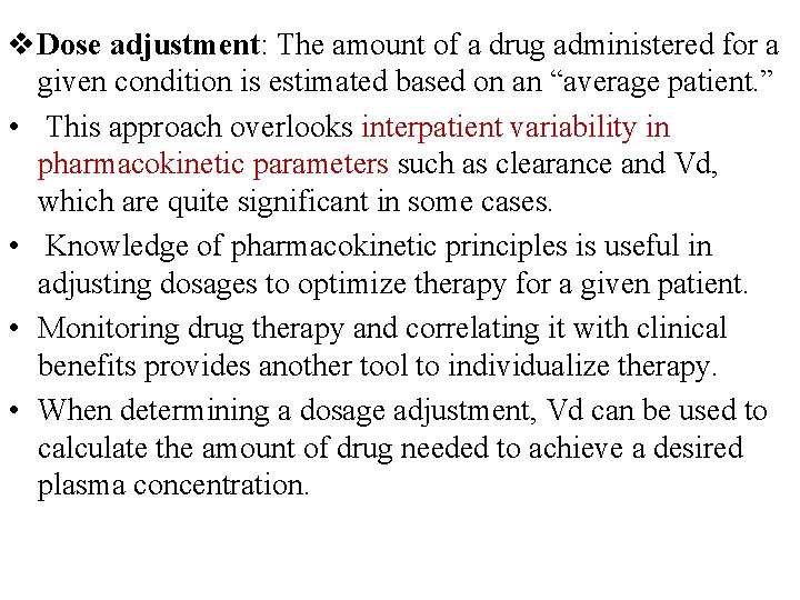v Dose adjustment: The amount of a drug administered for a given condition is