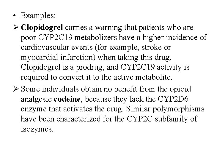  • Examples: Ø Clopidogrel carries a warning that patients who are poor CYP