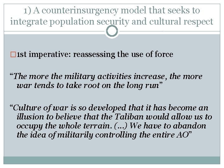 1) A counterinsurgency model that seeks to integrate population security and cultural respect �