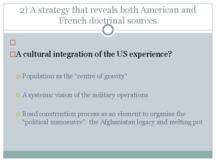 2) A strategy that reveals both American and French doctrinal sources � �A cultural