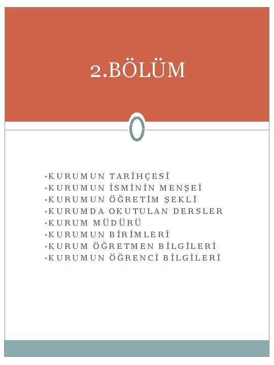 2. BÖLÜM • KURUMUN TARİHÇESİ • KURUMUN İSMİNİN MENŞEİ • KURUMUN ÖĞRETİM ŞEKLİ •