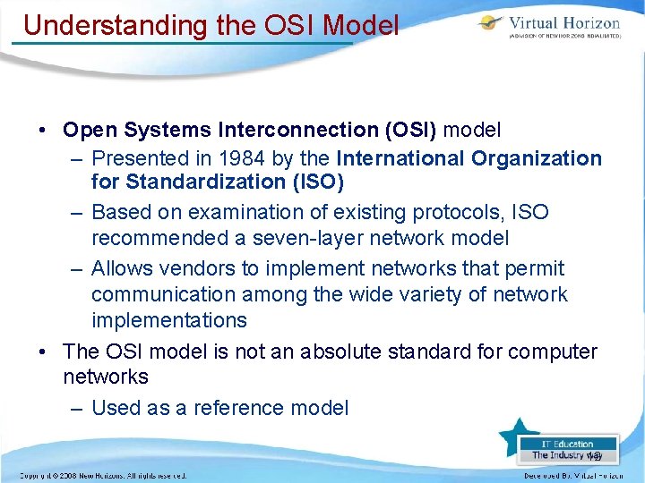 Understanding the OSI Model • Open Systems Interconnection (OSI) model – Presented in 1984