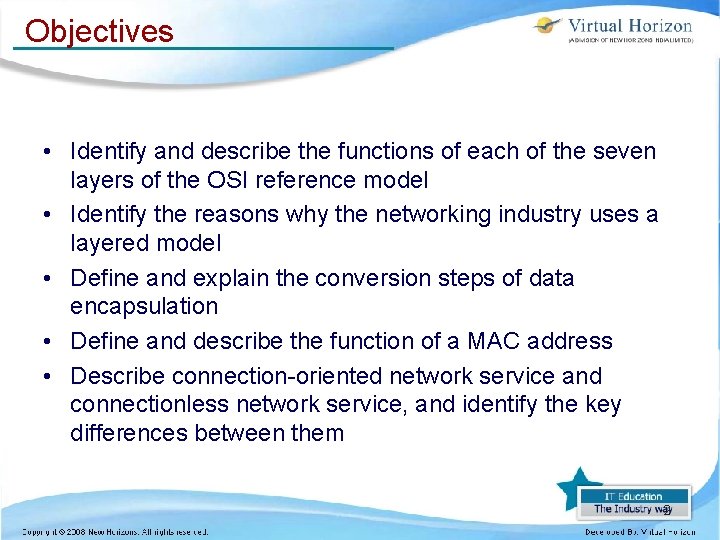 Objectives • Identify and describe the functions of each of the seven layers of