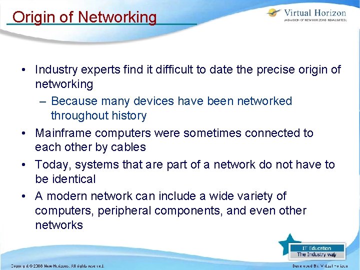 Origin of Networking • Industry experts find it difficult to date the precise origin