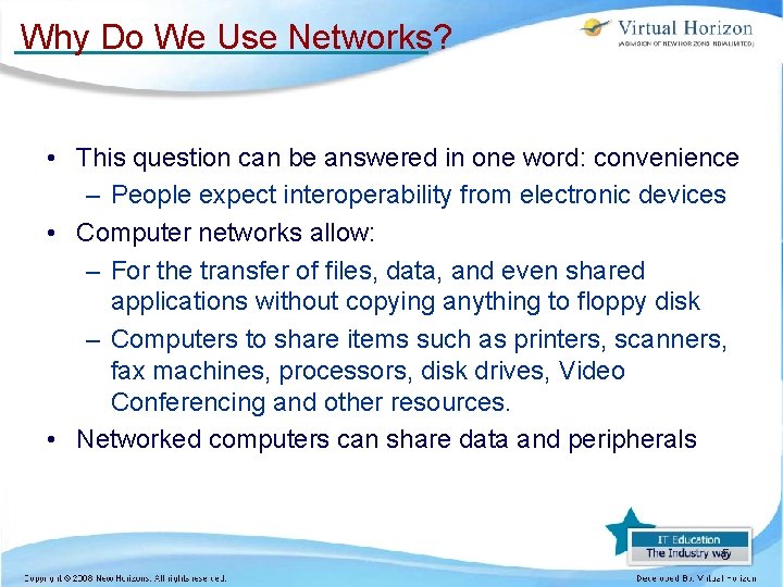 Why Do We Use Networks? • This question can be answered in one word: