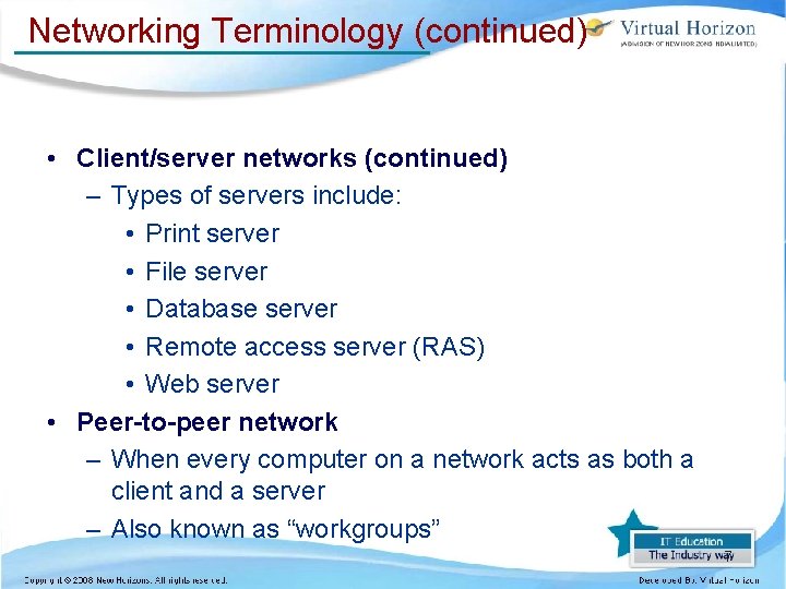 Networking Terminology (continued) • Client/server networks (continued) – Types of servers include: • Print