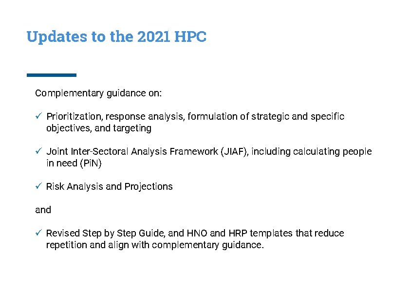 Updates to the 2021 HPC Complementary guidance on: ü Prioritization, response analysis, formulation of