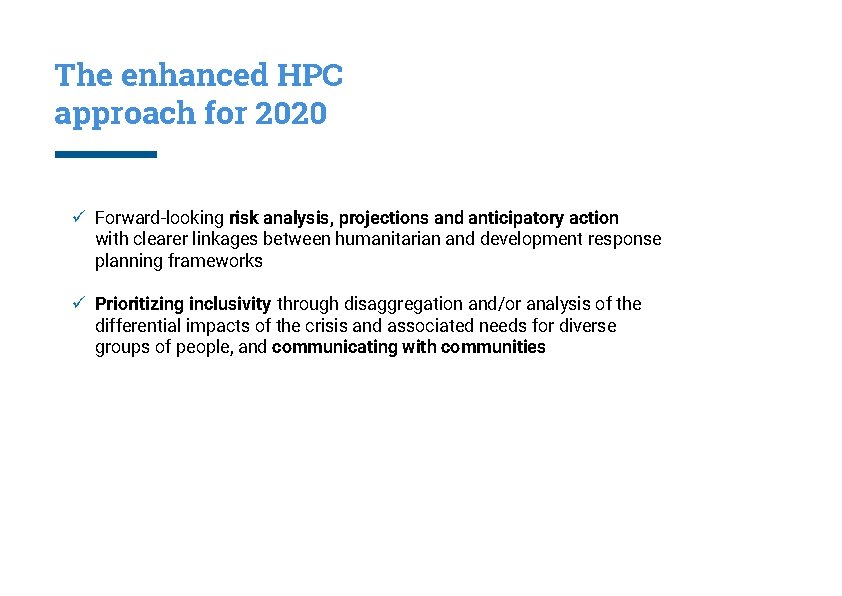 The enhanced HPC approach for 2020 ü Forward-looking risk analysis, projections and anticipatory action