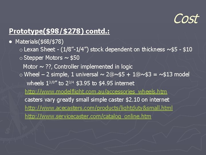 Cost Prototype($98/$278) contd. : · Materials($68/$78) o Lexan Sheet - (1/8”-1/4”) stock dependent on