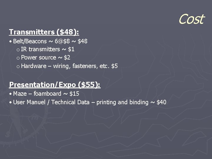 Cost Transmitters ($48): · Belt/Beacons ~ 6@$8 ~ $48 o IR transmitters ~ $1