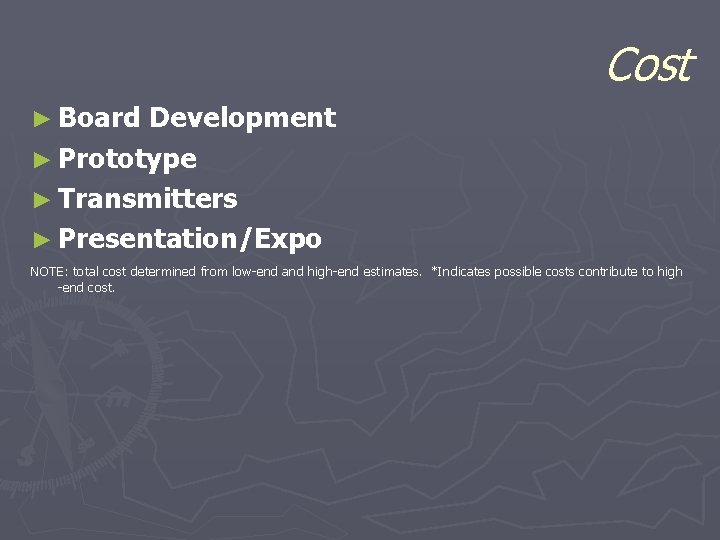 Cost ► Board Development ► Prototype ► Transmitters ► Presentation/Expo NOTE: total cost determined