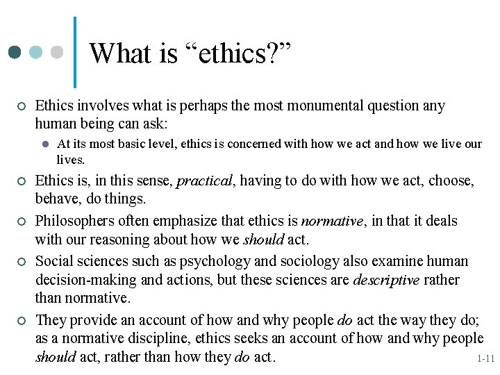 What is “ethics? ” ¢ Ethics involves what is perhaps the most monumental question