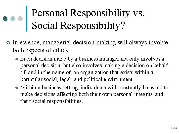Personal Responsibility vs. Social Responsibility? ¢ In essence, managerial decision-making will always involve both