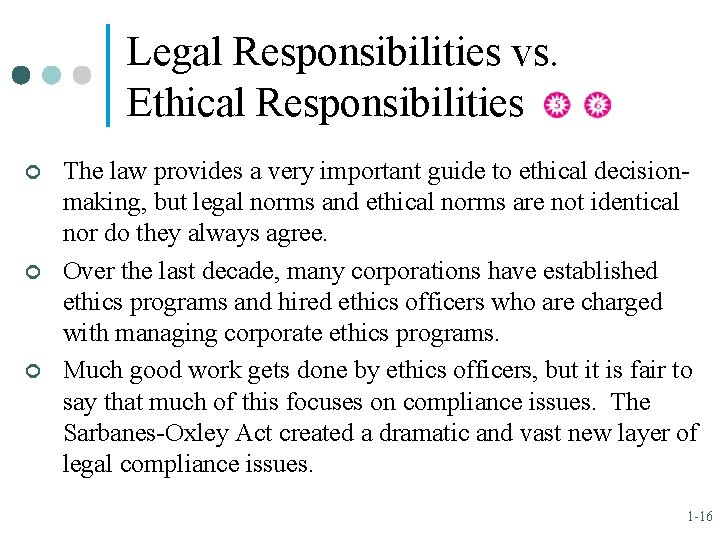 Legal Responsibilities vs. Ethical Responsibilities ¢ ¢ ¢ The law provides a very important