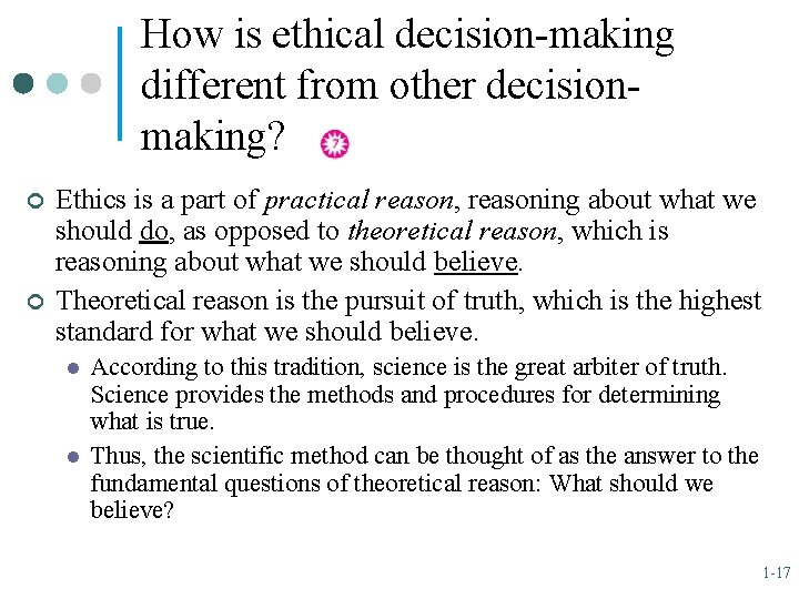How is ethical decision-making different from other decisionmaking? ¢ ¢ Ethics is a part