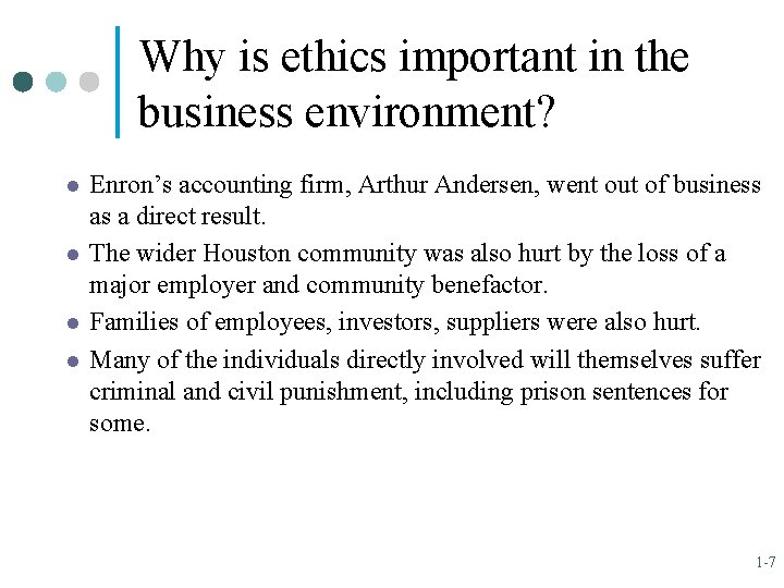 Why is ethics important in the business environment? l l Enron’s accounting firm, Arthur