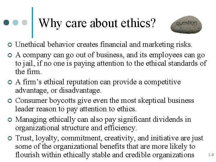 Why care about ethics? ¢ ¢ ¢ Unethical behavior creates financial and marketing risks.