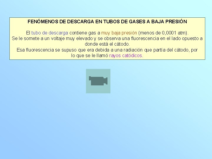 FENÓMENOS DE DESCARGA EN TUBOS DE GASES A BAJA PRESIÓN El tubo de descarga