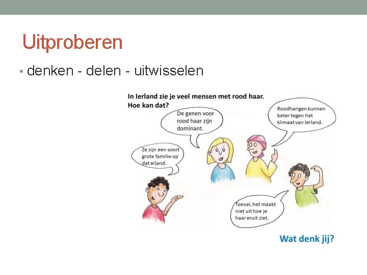 Uitproberen • denken - delen - uitwisselen 