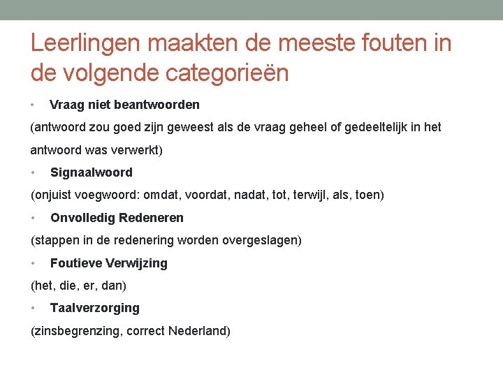 Leerlingen maakten de meeste fouten in de volgende categorieën • Vraag niet beantwoorden (antwoord