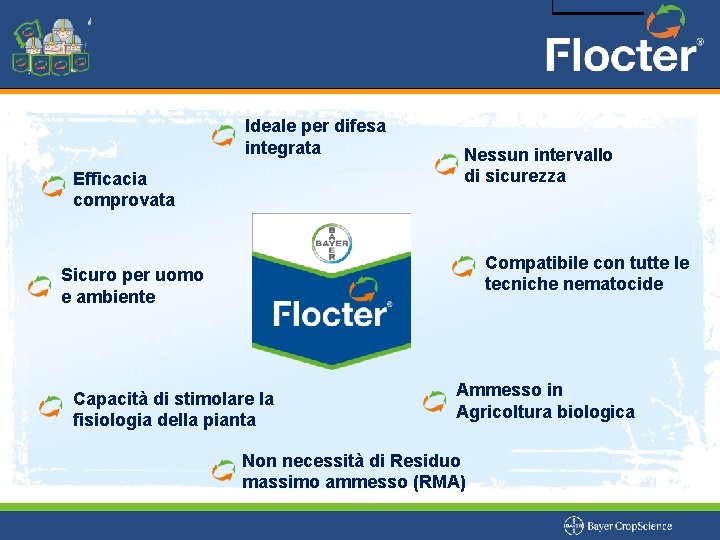 Ideale per difesa integrata Efficacia comprovata Nessun intervallo di sicurezza Compatibile con tutte le