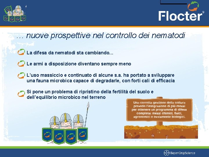 … nuove prospettive nel controllo dei nematodi La difesa da nematodi sta cambiando… Le