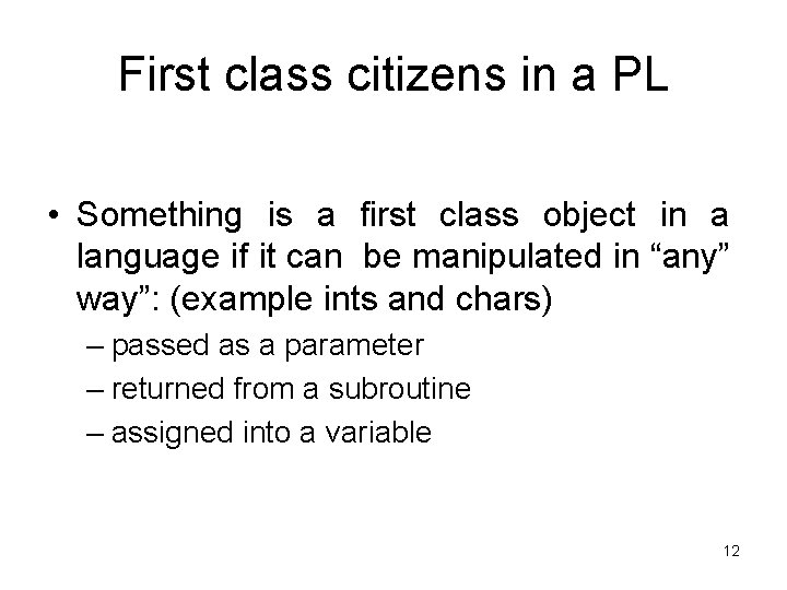 First class citizens in a PL • Something is a first class object in