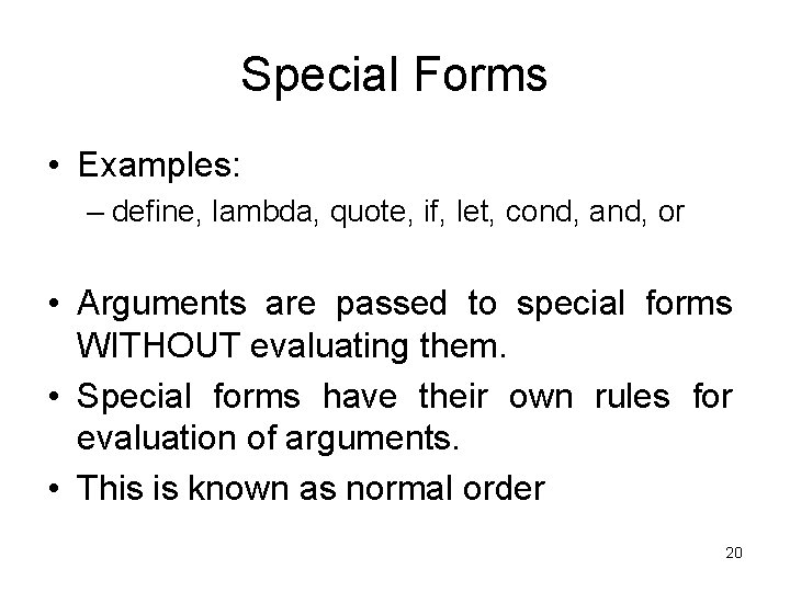Special Forms • Examples: – define, lambda, quote, if, let, cond, and, or •